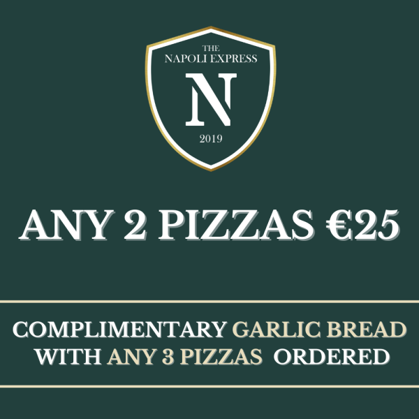 <strong> Any 2 Pizzas €25: </strong> Just Add Offer to Cart & Specify Your 2 Pizzas in the Comment Box
